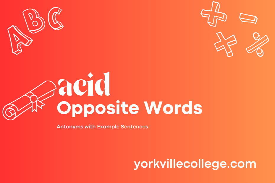 Opposite of Acid