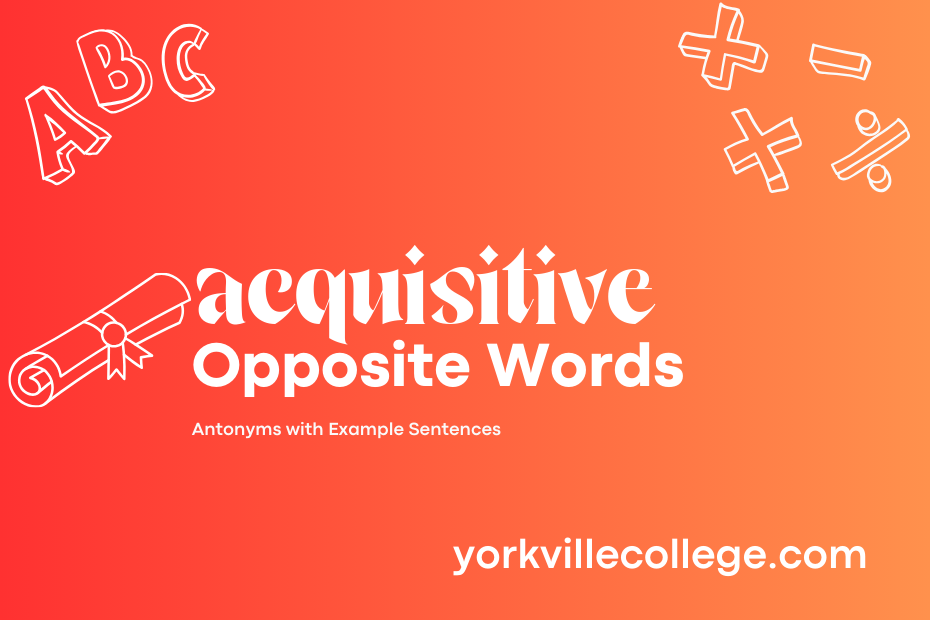 Opposite of Acquisitive