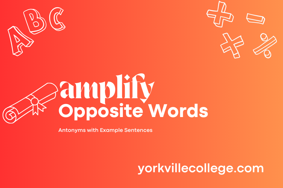 Opposite of Amplify