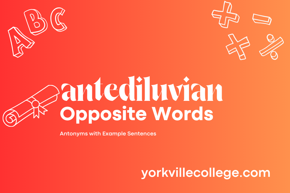 Opposite of Antediluvian