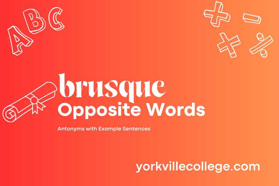 Opposite of Brusque