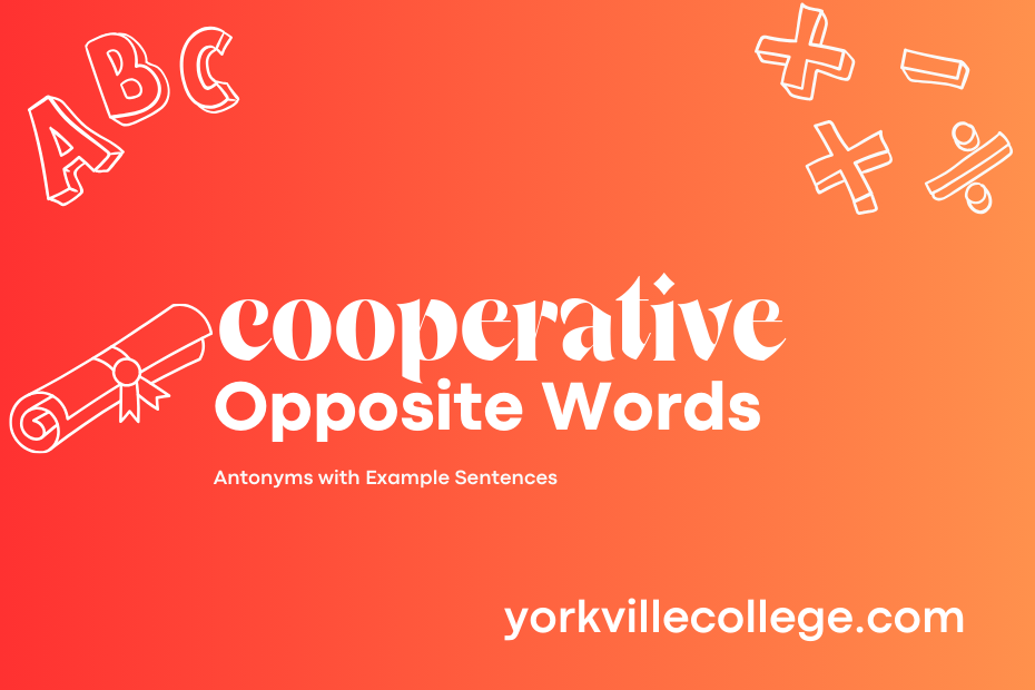 Opposite of Cooperative