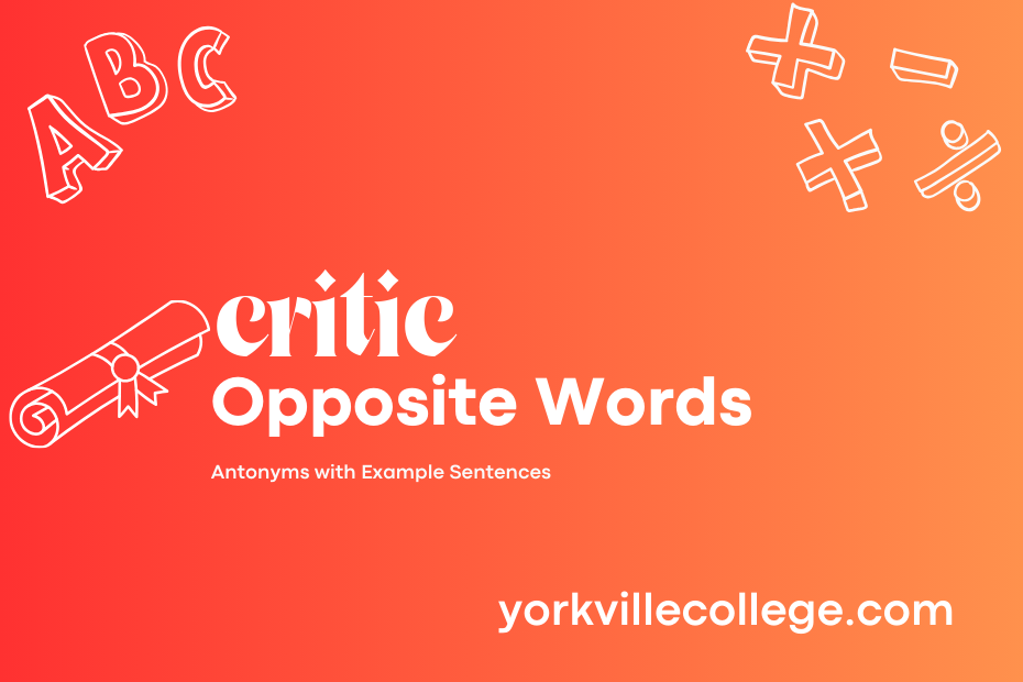 Opposite of Critic