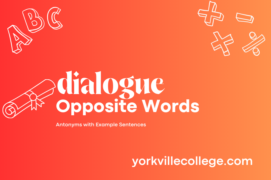 Opposite of Dialogue