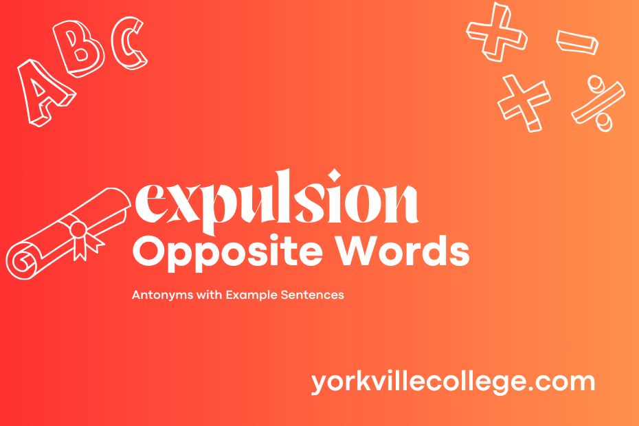 Opposite of Expulsion