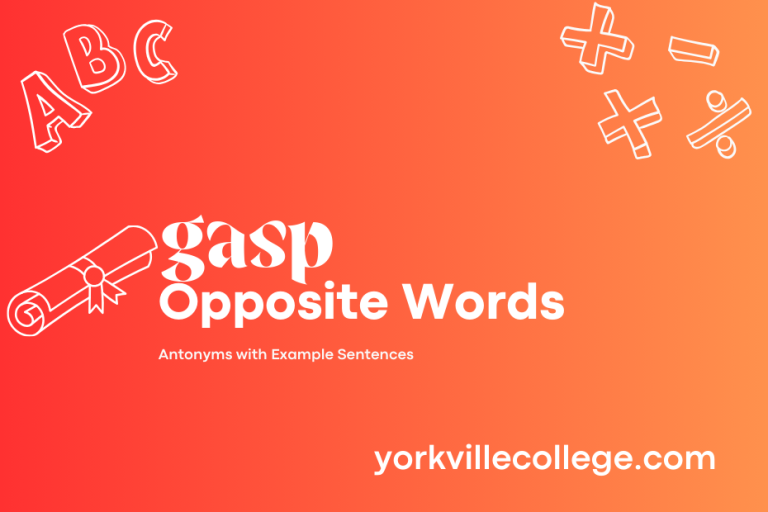 Opposite of Gasp