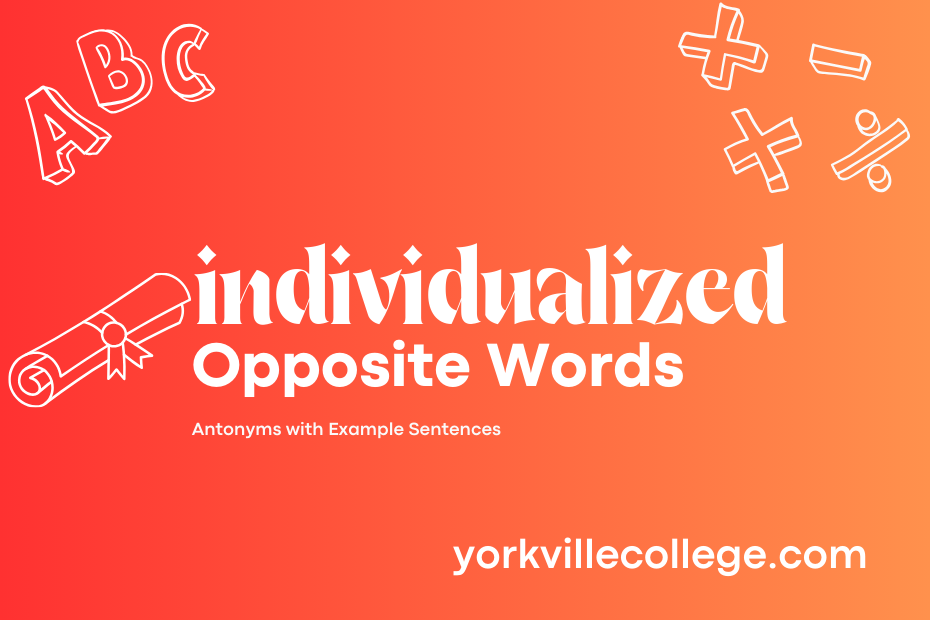 Opposite of Individualized