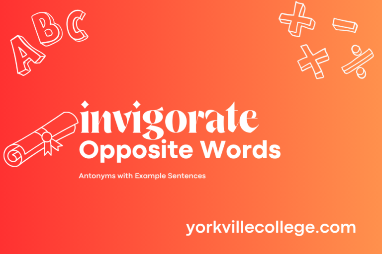 Opposite of Invigorate