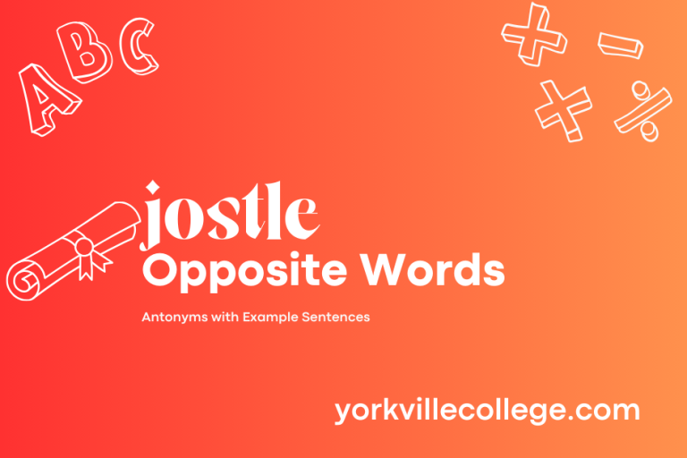 Opposite of Jostle