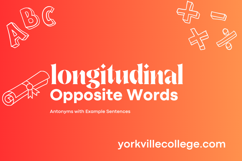 Opposite of Longitudinal