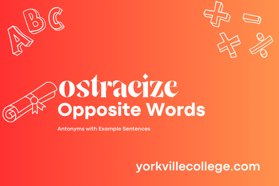 Opposite of Ostracize