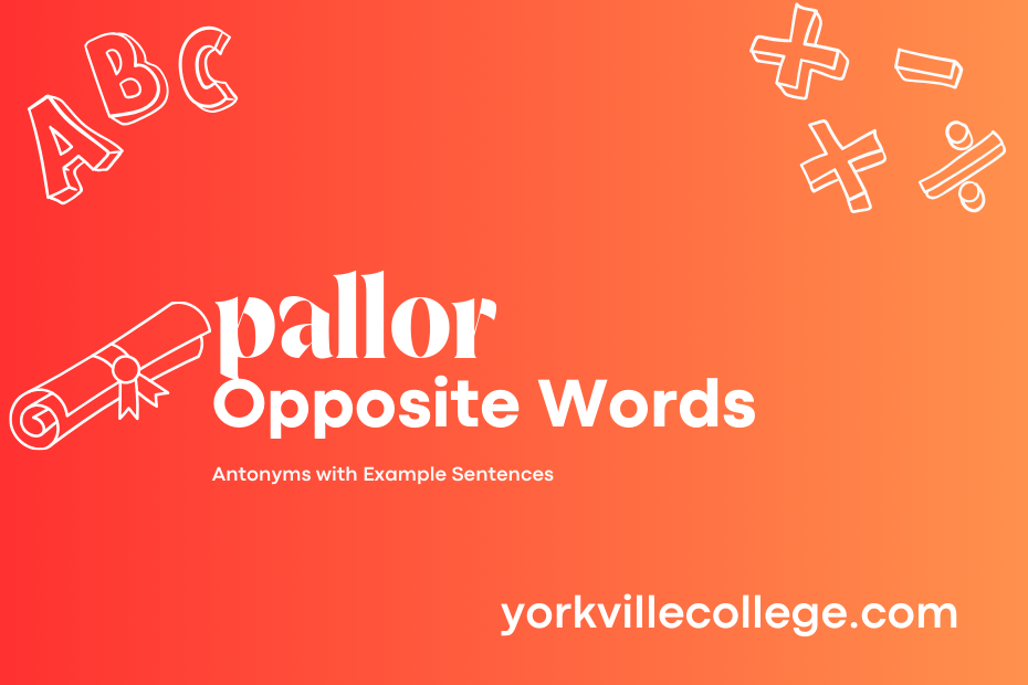 Opposite of Pallor