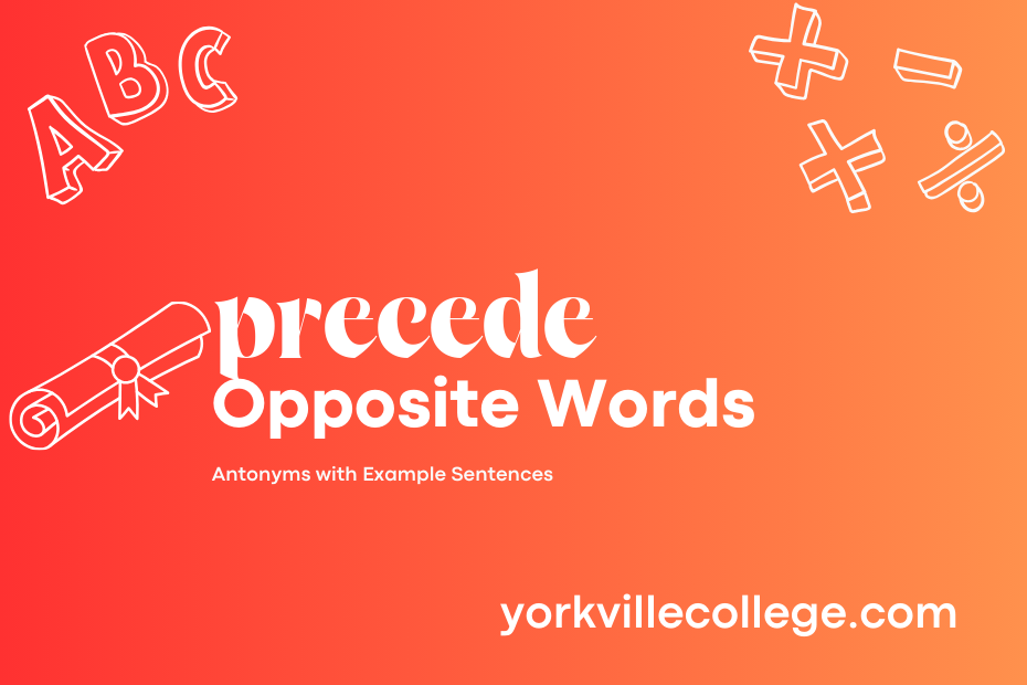 Opposite of Precede