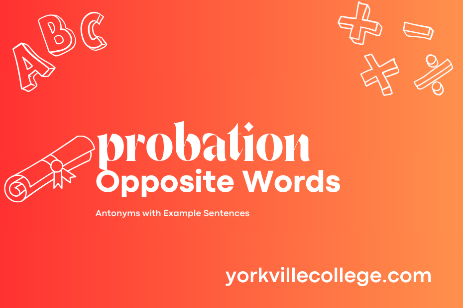 Opposite of Probation