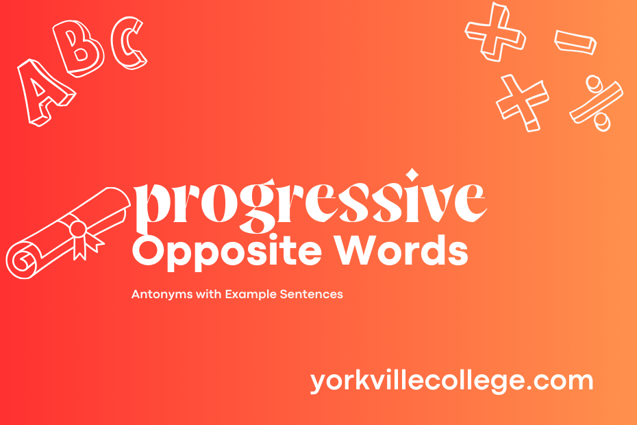 Opposite of Progressive