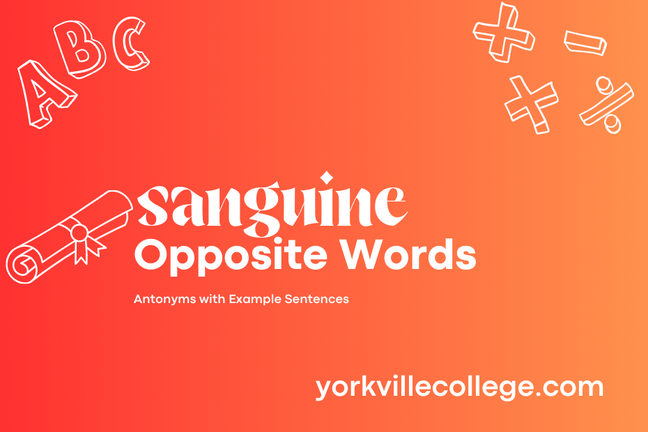 Opposite of Sanguine