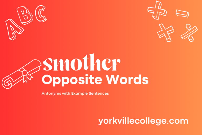 Opposite of Smother