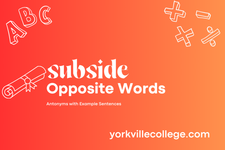 Opposite of Subside