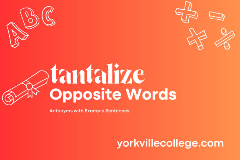 Opposite of Tantalize