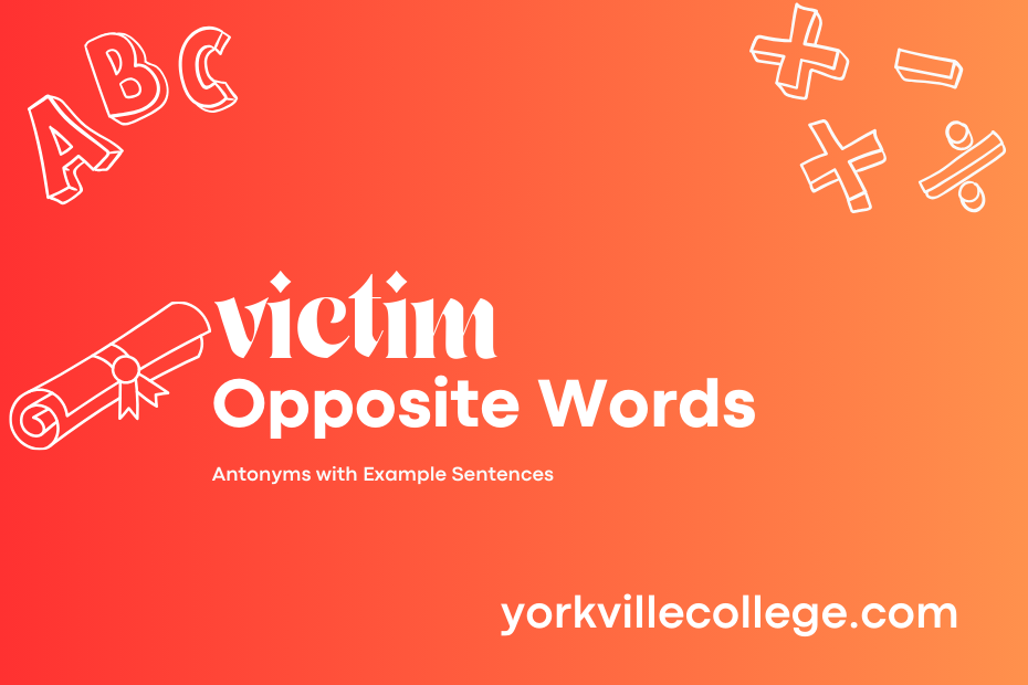 Opposite of Victim