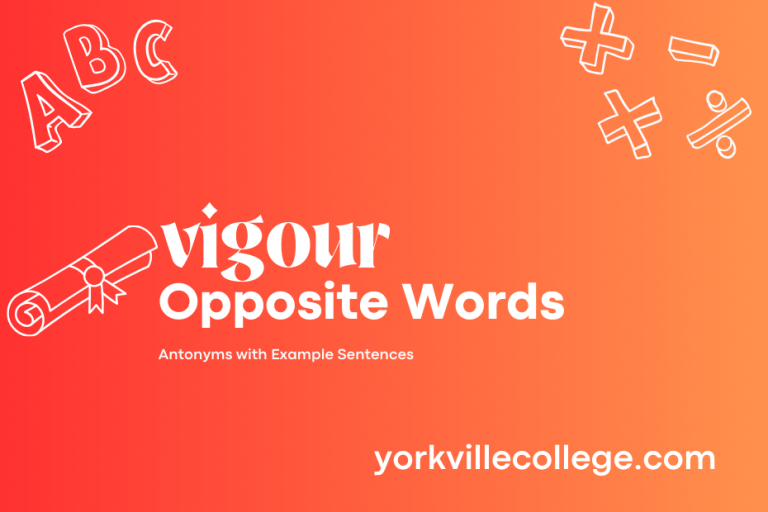 Opposite of Vigour