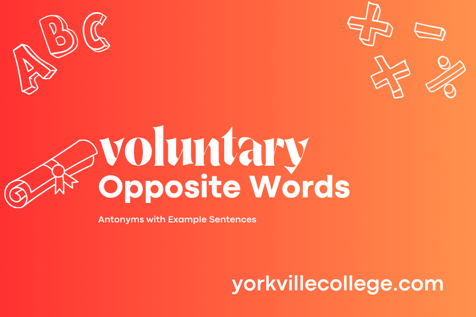 Opposite of Voluntary