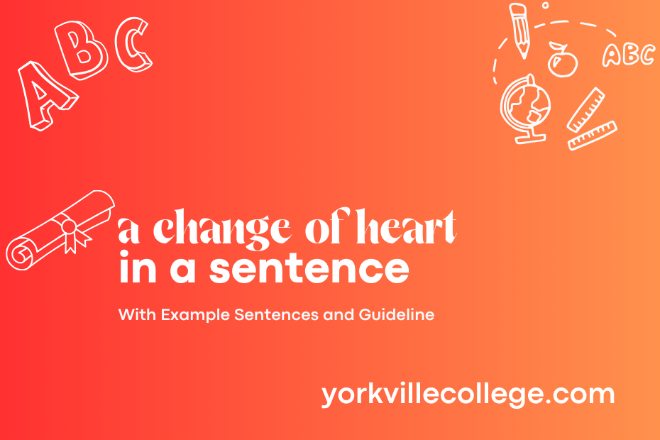 a change of heart in a sentence