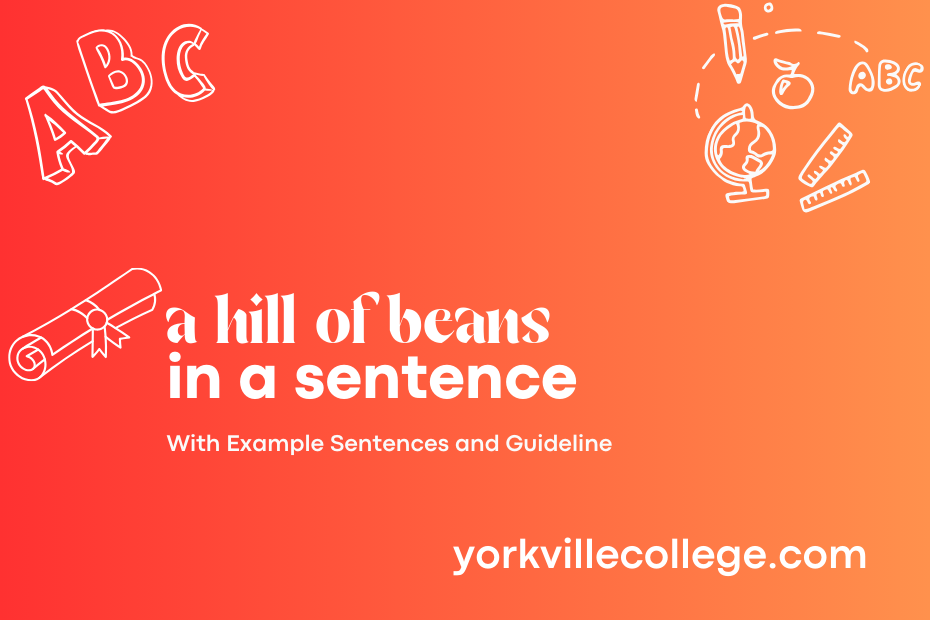 a hill of beans in a sentence