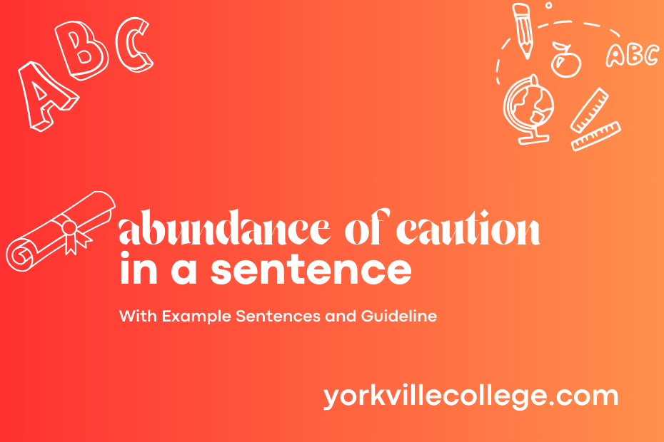 abundance of caution in a sentence