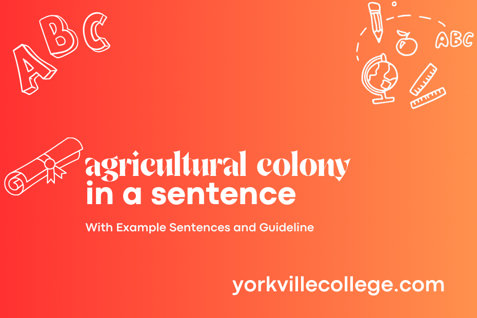 agricultural colony in a sentence