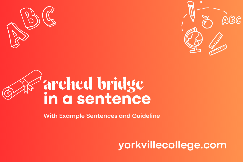 arched bridge in a sentence