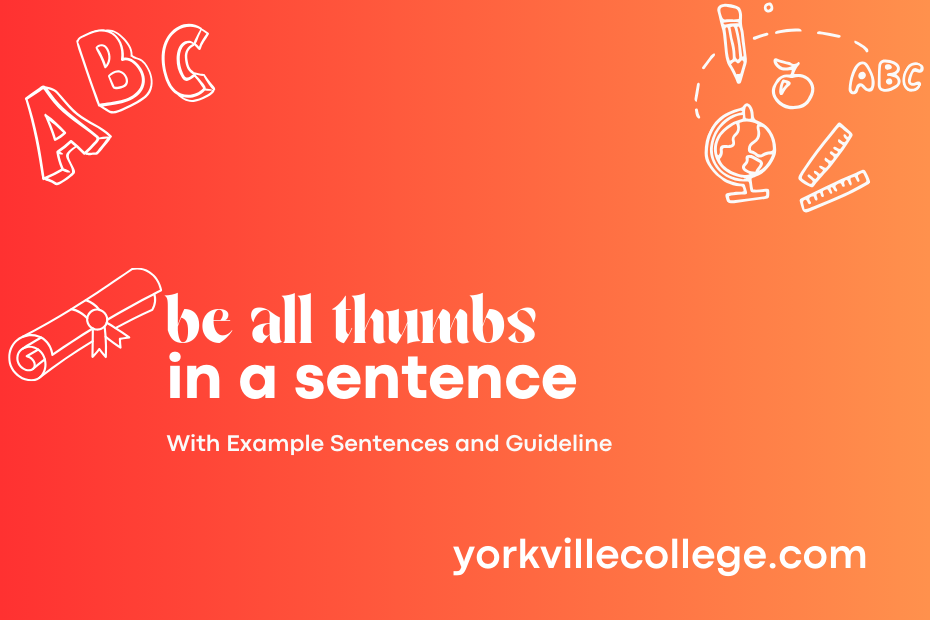 be all thumbs in a sentence