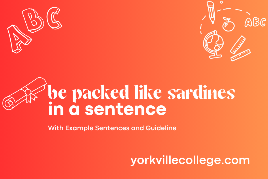 be packed like sardines in a sentence