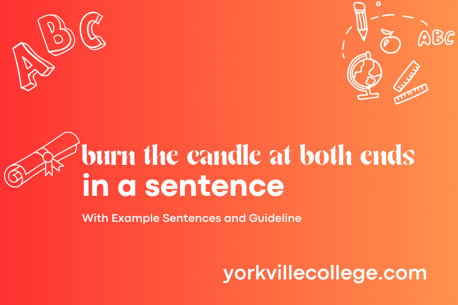 burn the candle at both ends in a sentence