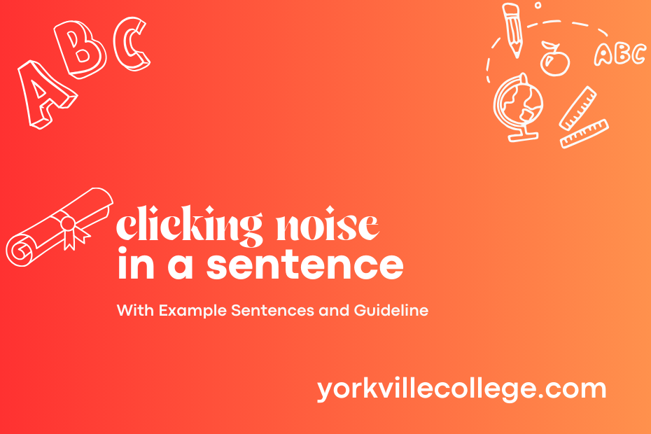 clicking noise in a sentence