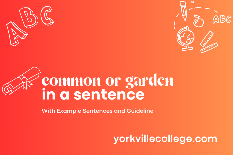 common or garden in a sentence