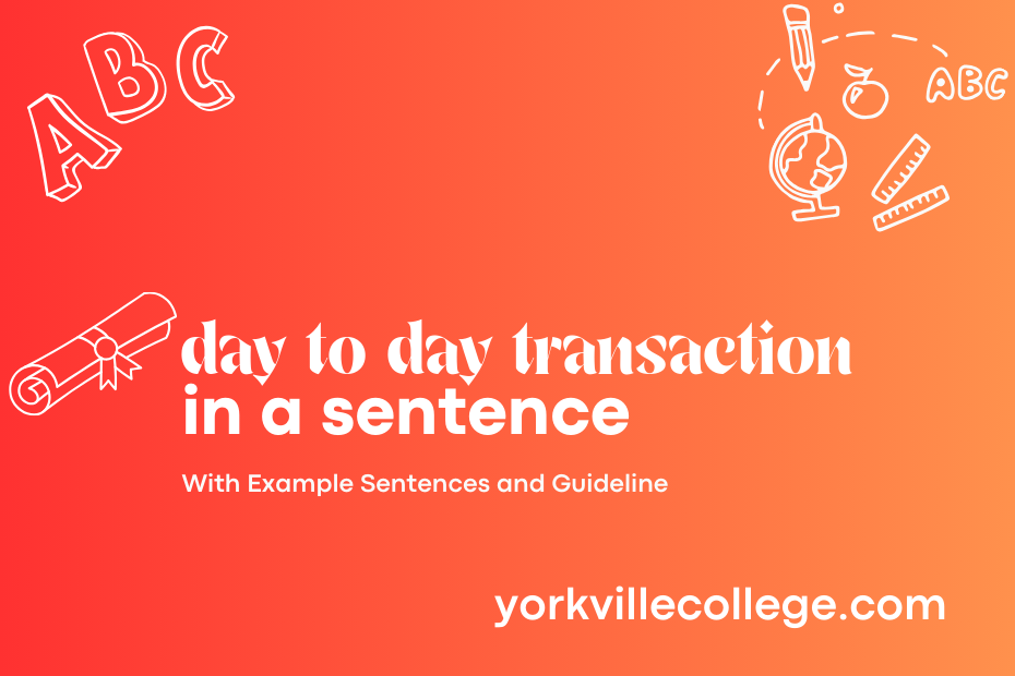 day to day transaction in a sentence