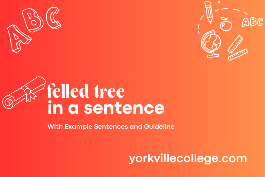 felled tree in a sentence