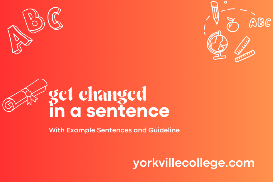 get changed in a sentence