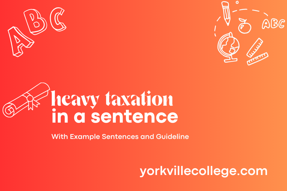 heavy taxation in a sentence