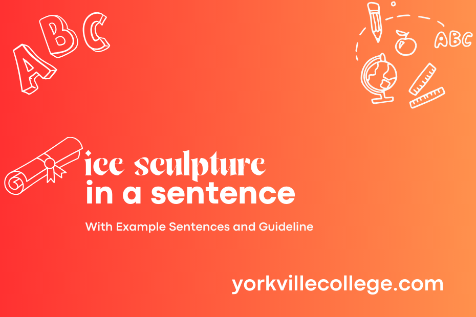 ice sculpture in a sentence