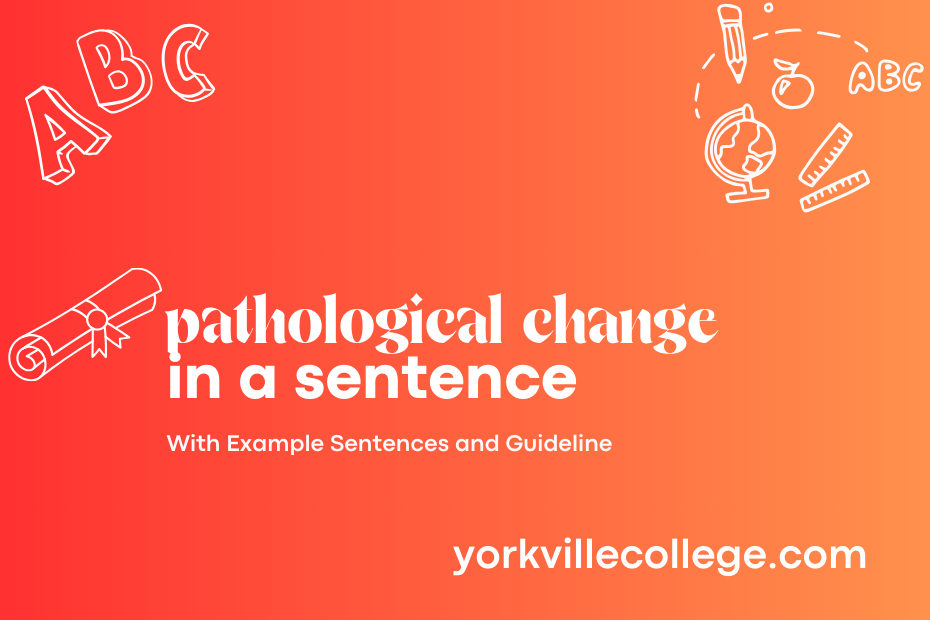 pathological change in a sentence