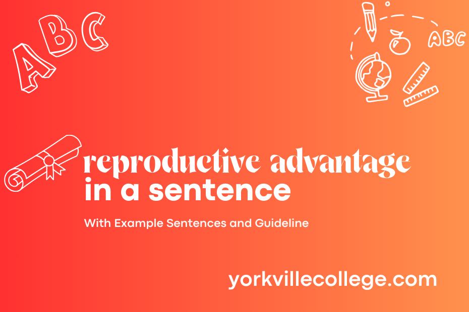 reproductive advantage in a sentence