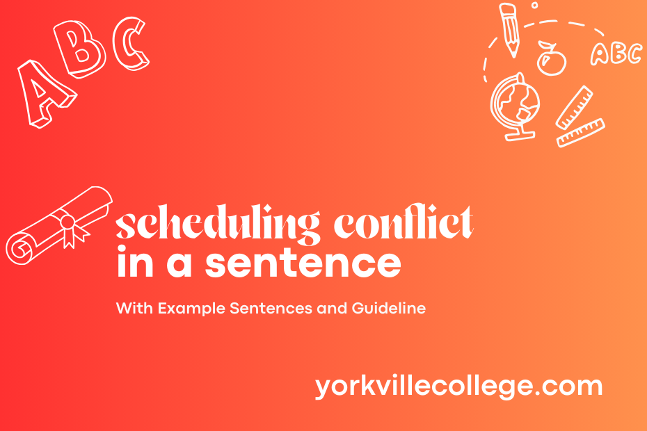 scheduling conflict in a sentence