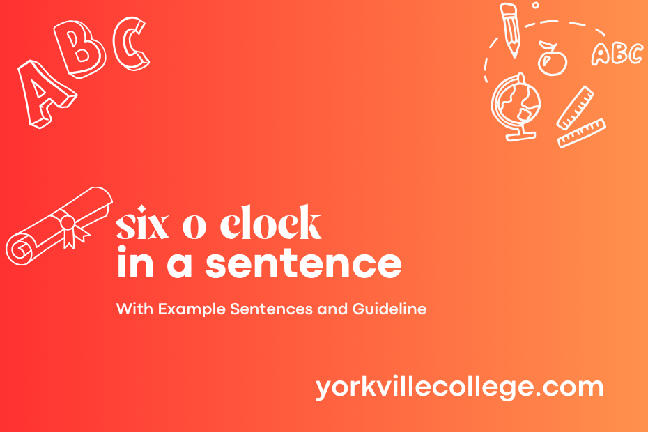 six o clock in a sentence