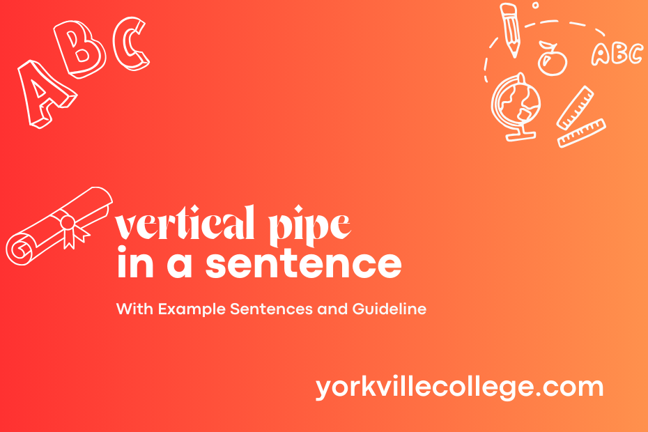 vertical pipe in a sentence