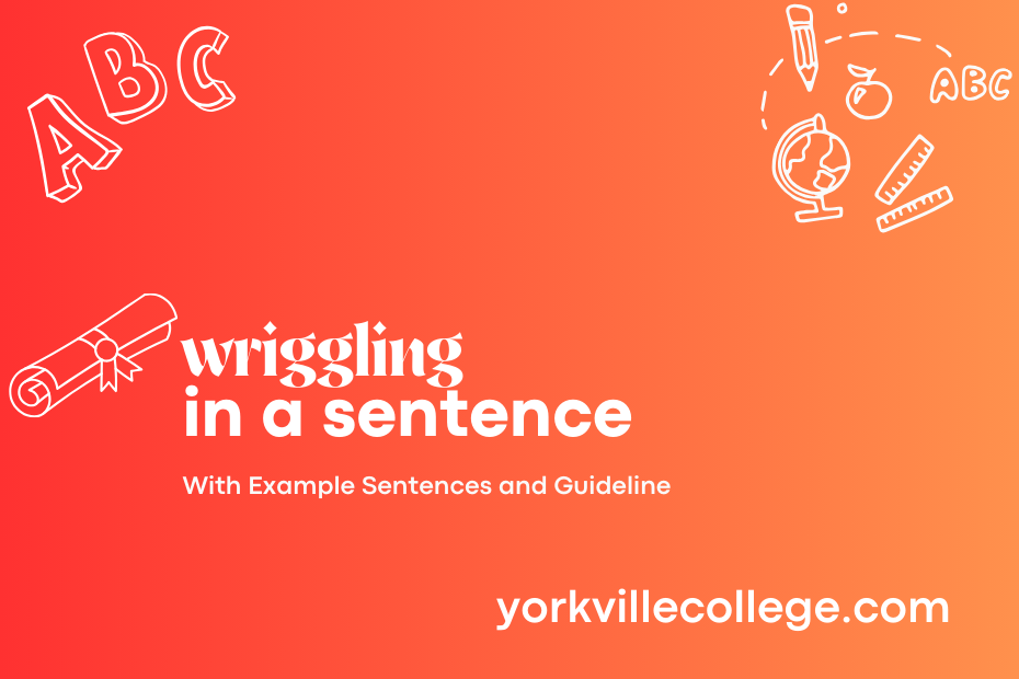 wriggling in a sentence